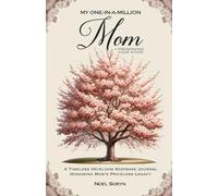 My One-In-A-Million Mom - Preserving Your Story: A Timeless Heirloom Keepsake Journal Honoring Mom’s Priceless Legacy