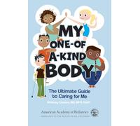 My One-of-a-kind Body: The Ultimate Guide to Caring for Me