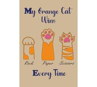 My Orange Cat Wins Rock Paper Scissors Every Time: A Smart & Silly 6x9 Lined Notebook - 120 Pages of Orange Cat Brilliance | Inspired by the Smartest ... | Meowster Tactics: A Notebook of Cat Cunning