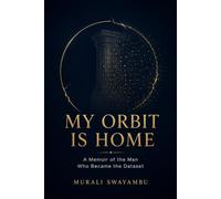 My Orbit Is Home: A Memoir of the Man Who Became the Dataset