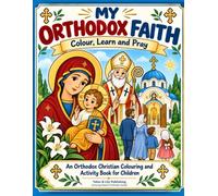 My Orthodox Faith: Colour, Learn and Pray