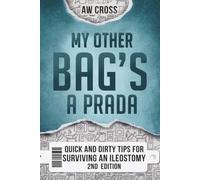 My Other Bag's a Prada: Quick and Dirty Tips For Surviving an Ileostomy