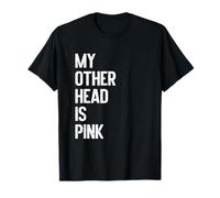 My Other Head Is Pink Funny Adult Humor Maglietta