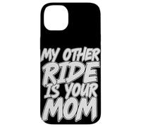 My Other Ride Is Your Mom Divertente Sarcastico Brutto Scherzo Custodia per iPhone 14 Plus