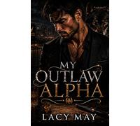 My Outlaw Alpha: A Fake Marriage Mafia Alpha Protector Romance
