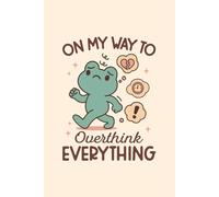 My Overthink Everything Journal: A Blank Lined Notebook for Your Most Inspired Morning Pages, Braindumps, List-Making, & Brainstorming (6"x9", 132 pgs)