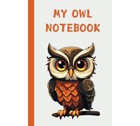 My Owl Notebook : Blank Lined Notebook to Write In for Notes, To Do Lists, Notepad, Journal, Funny Gifts for Owls Lover, Soft Cover, Matte Finish