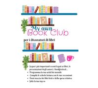 My Own Book Club - Diario per Amanti della Lettura: Per divoratori di libri: 90 pagine precompilate per le tue schede lettura, registro spesa libri, ... segna eventi e bookfestival, top 10 personale