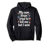 My Own Brain Tried To Kill Me But I Won - Felpa con Cappuccio