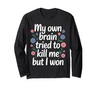 My Own Brain Tried To Kill Me But I Won - Maglia a Manica