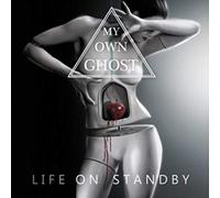 MY OWN GHOST - LIFE ON STANDBY