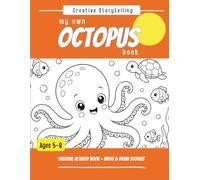 My Own OCTOPUS Book: A Creative Storytelling Activity Book for Kid's Ages 5-8