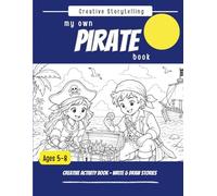 My Own PIRATE Book: A Creative Storytelling Activity Book for Kid's Ages 5-8