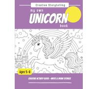 My Own UNICORN Book: Creative Activity Book - Write & Draw Stories