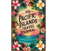My Pacific Islands Travel Journal: Lined Notebook to Write & Store Memorabilia for Polynesian Adventures