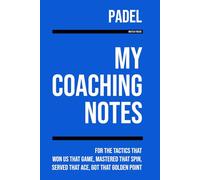 My Padel Coaching: [Match Focus] Note making, diagrams and doodles for padel tactics, training drills, games and matches