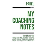 My Padel Coaching: Note making, diagrams and doodles for padel tactics, training drills, games and matches