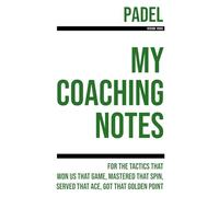 My Padel Coaching: Note making, diagrams and doodles for padel tactics, training drills, games and matches