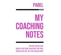 My Padel Coaching: Note making, diagrams and doodles for padel tactics, training drills, games and matches