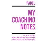 My Padel Coaching: Note making, diagrams and doodles for padel tactics, training drills, games and matches