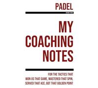 My Padel Coaching: Note making, diagrams and doodles for padel tactics, training drills, games and matches