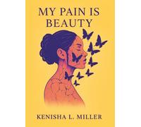 My Pain Is Beauty: Finding Light Through The Wounds