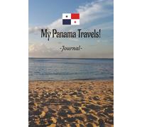 My Panama Travels: On Your Next Panama Vacation Getaway, Take This Elegant "100 Pages Blank Lined Journal" With You To Record Those Fun Filled Moments!