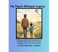 My Papa's Bilingual Legacy: A Son's Keepsake Journal: 100 Guided Conversation Prompts in Spanish and English with Large Print Pages