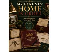 My Parents' Home In Order: A Complete Record of the Family Home