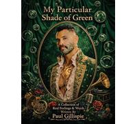 My Particular Shade of Green: A Collection of Real Feelings & Words