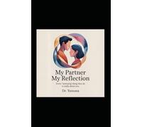 My Partner My Reflection: "Every ‘annoying’ thing they do is really about you."