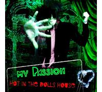 My Passion - Hot In The Dolls House
