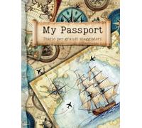 My Passport: Diario per grandi viaggiatori