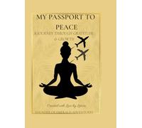 MY PASSPORT TO PEACE: A Journey Through Gratitude