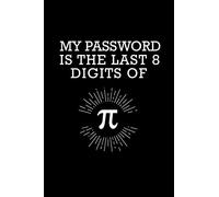 My Password Is The Last 8 Digits Of Pi: Graph Paper | Funny Math Humor Pi Day Gift Idea for Mathematics Mini Notepad Teacher Appreciation Day Notebooks For Students