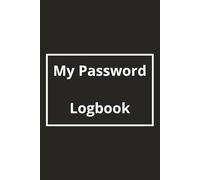 My Password Logbook: Keep Your Passwords Safe and Accessible