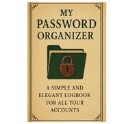 My Password Organizer: A Simple and Elegant Logbook for All Your Accounts