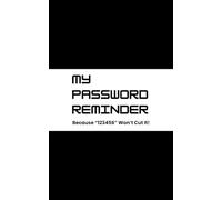 My Password Reminder: Because “123456” Won’t Cut It! (Black Cover): A Simple Password Book to Keep Your Digital World Secure