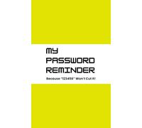 My Password Reminder Because “123456” Won’t Cut It! (Yellow Cover): A Simple Way to Keep Track of Your Passwords