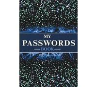 My Passwords: Manage Your Passwords With This Easy to Use Log Book. Alphabetically Sorted, Large Print Organizer. Ideal for Adults and Seniors. You'll Never Say "I Forgot My Password" Again.