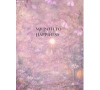 My Path to Happiness: 360page journal, diary, notebook