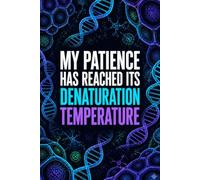 My Patience Has Reached Its Denaturation Temperature: Funny Biochemistry Laboratory Notebook | 4x4 Quad Ruled Graph Paper Journal Gift for Biologists, Chemistry Students, Researchers, and Lab Techs