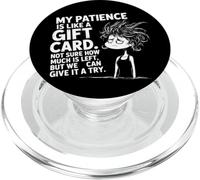 My Patience is Basically Like A Gift Card Funny Quotes PopSockets PopGrip per MagSafe