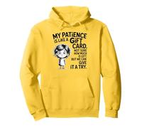 My Patience is Like A Gift Card Not Sure How Funny Quotes Felpa con Cappuccio