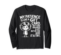 My Patience is Like A Gift Card Not Sure How Funny Quotes Maglia a Manica