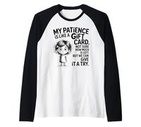 My Patience is Like A Gift Card Not Sure How Funny Quotes Maglia con Maniche Raglan