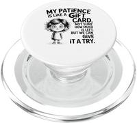 My Patience is Like A Gift Card Not Sure How Funny Quotes PopSockets PopGrip per MagSafe
