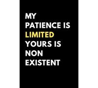 My Patience Is Limited Yours Is Non Existent: Funny Sarcastic Notebook | Office Gag Gift for Coworkers | Lined Journal for Work Stress Relief