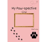 My Paw-spective: A Guided Pet Journal with Prompts, Photos, and Keepsake Pages to Capture Fur-ever Memories for Dogs, Cats, and Pet Lovers.