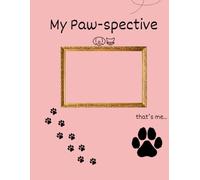 My Paw-spective: A Guided Pet Journal with Prompts, Photos, and Keepsake Pages to Capture Fur-ever Memories for Dogs, Cats, and Pet Lovers.